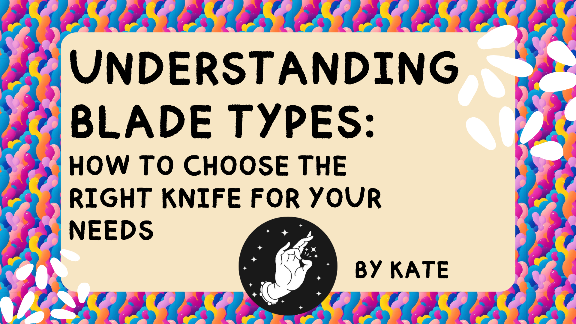 Understanding Blade Types: How to Choose the Right Knife for Your Needs
